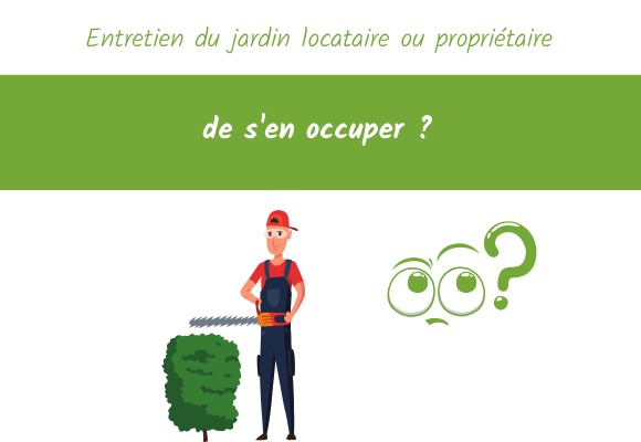 Entretien du jardin qui doit s'en occuper : locataire ou propriétaire