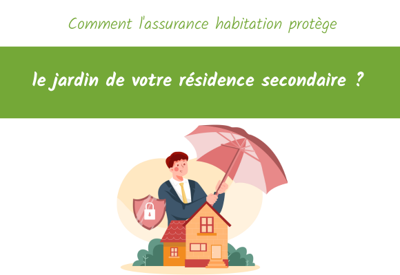 Comment l'assurance habitation protège le jardin de votre résidence secondaire