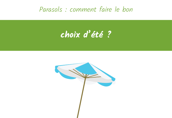 Parasols : comment faire le bon choix d'ete