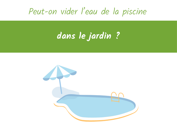 Peut on vider l'eau de la piscine dans le jardin