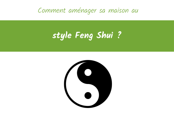 Comment aménager sa maison au style Feng Shui ?