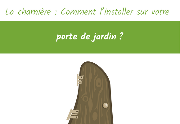 charnière comment l'installer sur votre porte de jardin