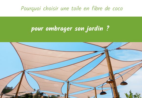 Pourquoi choisir une toile en fibre de coco pour ombrager son jardin ...