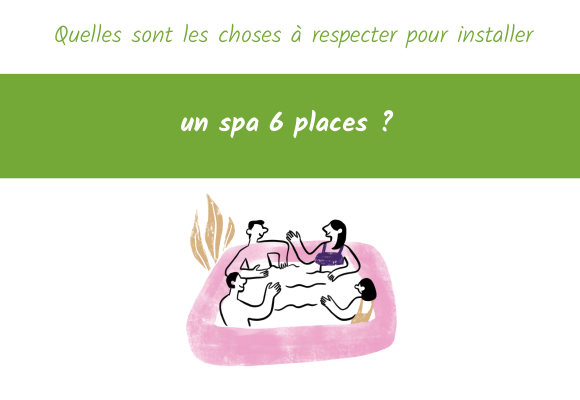 Quelles sont les choses à respecter pour installer un spa 6 places