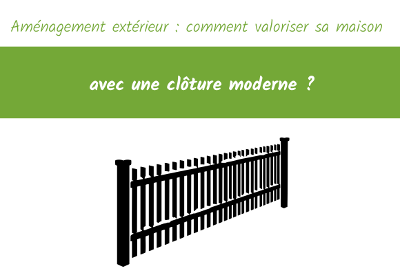 comment valoriser sa maison avec une clôture moderne