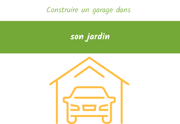 construire un garage dans son jardin