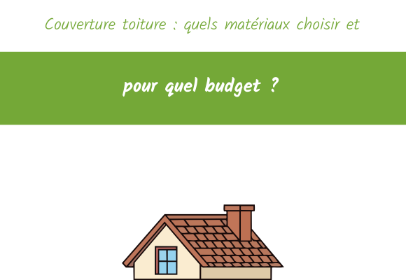 Couverture toiture : quels matériaux choisir et pour quel budget ?