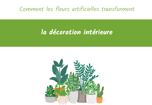 Comment les fleurs artificielles transforment la décoration intérieure