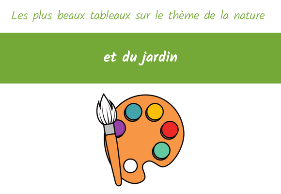 les plus beaux tableaux sur le thème de la nature et du jardin
