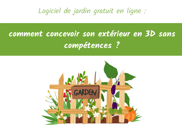 Logiciel de jardin gratuit en ligne : comment concevoir son extérieur en 3D sans compétences
