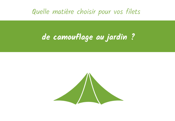 Quelle matière choisir pour vos filets de camouflage au jardin