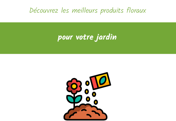 Découvrez les meilleurs produits floraux pour votre jardin