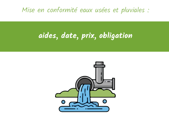 Mise en conformité eaux usées et pluviales aides date prix obligation