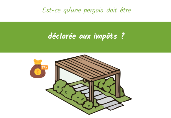 Est-ce qu'une pergola doit être déclarée aux impôts