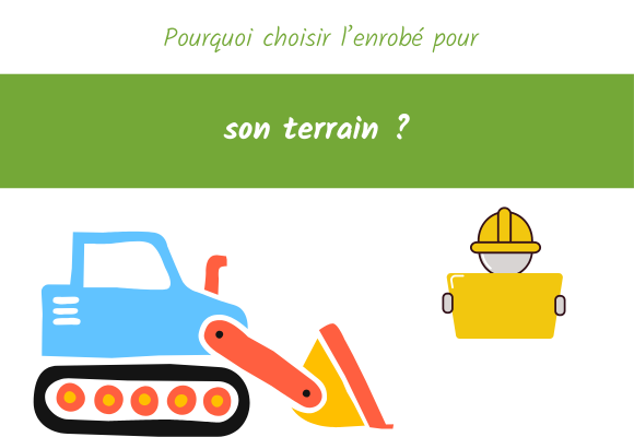 pourquoi choisir enrobe pour son terrain