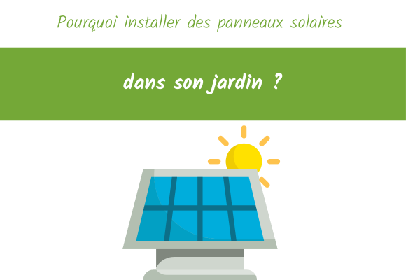 pourquoi installer panneaux solaires jardin
