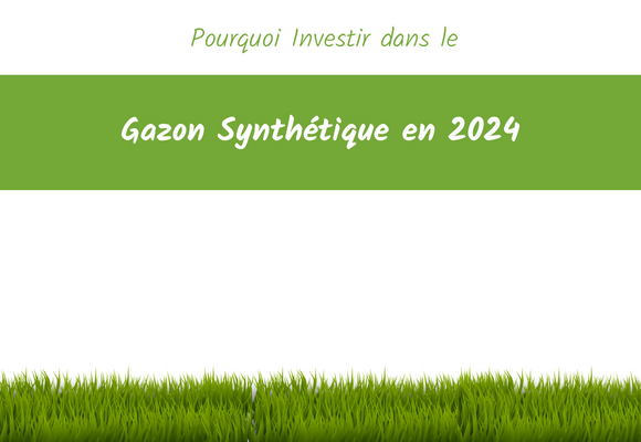 pourquoi investir gazon synthétique