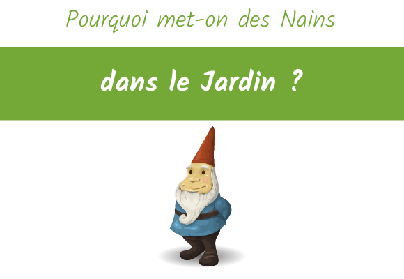 pourquoi met on des nains de jardin dans le jardin ?