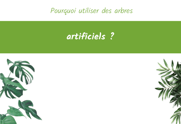 pourquoi utiliser des arbres artificiels