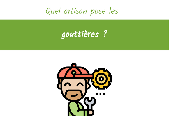 quel artisan pose les gouttières