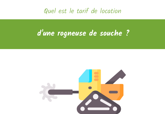 tarif de location d'une rogneuse de souche