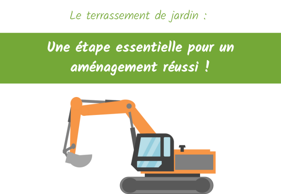 Le terrassement de jardin : une étape essentielle pour un aménagement réussi