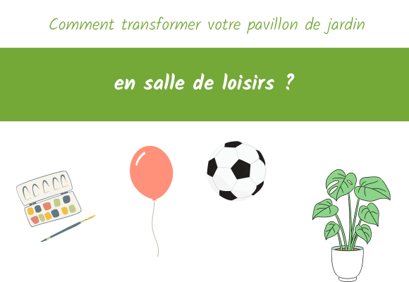 transformez pavillon de jardin salle loisir