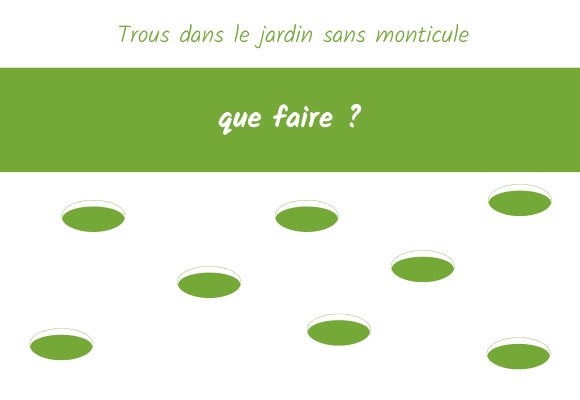 trous dans le jardin sans monticule