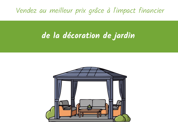 Vendez au meilleur prix grâce à l'impact financier de la décoration de jardin